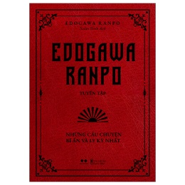 Edogawa Ranpo Tuyển Tập – Những Câu Chuyện Bí Ẩn Và Ly Kỳ Nhất