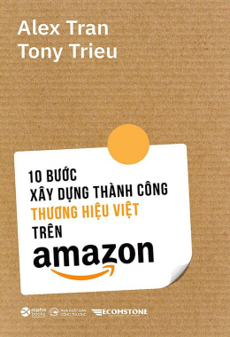 10 Bước Xây Dựng Thành Công Thương Hiệu Việt Trên Amazon – Đọc sách online Ebook pdf