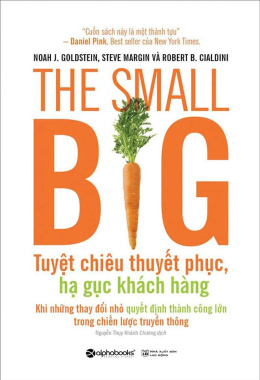 The Small Big – Tuyệt Chiêu Thuyết Phục, Hạ Gục Khách Hàng – Đọc sách online Ebook pdf