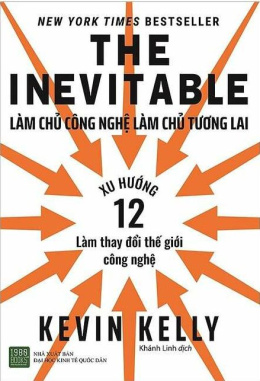 The Inevitable: Làm Chủ Công Nghệ, Làm Chủ Tương Lai – Đọc sách online ebook pdf