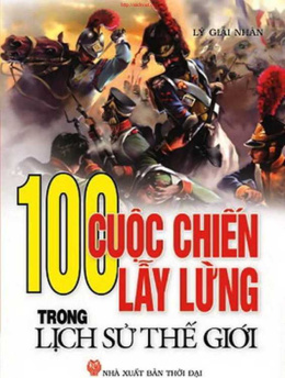 100 Cuộc Chiến Lẫy Lừng Trong Lịch Sử Thế Giới – Đọc sách online ebook pdf epub