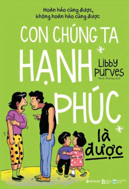 Con chúng ta hạnh phúc là được (Hoàn hảo cũng được, không hoàn hảo cũng được) – Đọc sách online ebook pdf