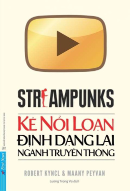 Streampunks: Kẻ nổi loạn định dạng lại ngành truyền thông – Đọc sách online ebook pdf