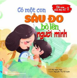 Bé con của mẹ ơi! Có một con sâu đo bò lên người mình- Đọc sách online ebook pdf