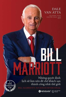 Bill Marriott – Những quyết định lịch sử làm nên đế chế khách sạn thành công nhất thế giới – Đọc sách online ebook pdf