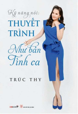 Kỹ năng nói – Thuyết trình như một bản tình ca – Đọc sách online ebook pdf