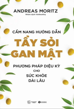 Cẩm nang hướng dẫn tẩy sỏi gan mật – Phương pháp diệu kỳ cho sức khỏe dài lâu – Đọc sách online ebook pdf