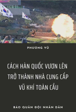 Cách Hàn Quốc vươn lên trở thành nhà cung cấp vũ khí toàn cầu – Đọc sách online ebook