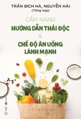 Cẩm nang hướng dẫn thải độc & Chế độ ăn lành mạnh – Đọc sách online ebook pdf