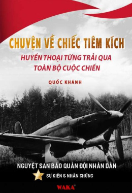 Chuyện về chiếc tiêm kích huyền thoại từng trải qua toàn bộ cuộc chiến – Đọc sách online ebook pdf