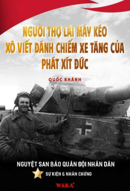 Người thợ lái máy kéo Xô Viết đánh chiếm xe tăng của phát xít Đức – Đọc sách online ebook pdf