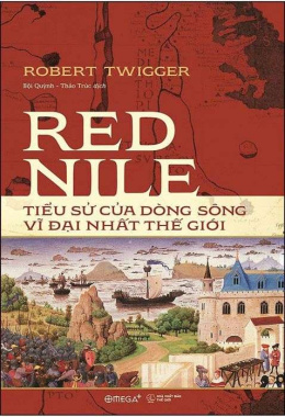 Red Nile: Tiểu sử của dòng sông vĩ đại nhất thế giới – Đọc sách online ebook pdf