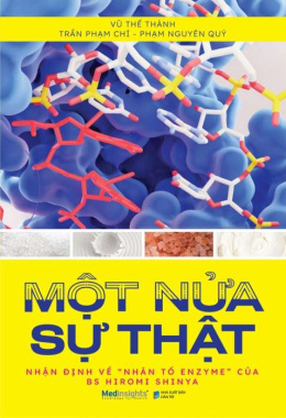 Một nửa sự thật – Nhận định về “Nhân tố enzyme” của BS Hiromi Shinya – Đọc sách online ebook pdf