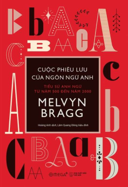 Cuộc phiêu lưu của ngôn ngữ Anh: Tiểu sử Anh Ngữ từ năm 500 đến năm 2000 – Đọc sách online ebook pdf