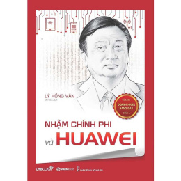 Nhậm Chính Phi Và Huawei – Đọc sách online ebook pdf