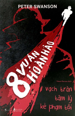 8 Vụ Án Hoàn Hảo – Vạch Trần Tâm Lý Kẻ Phạm Tội – Đọc sách online ebook pdf