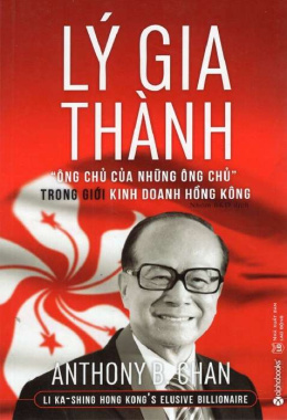 Lý Gia Thành “Ông chủ của những ông chủ” trong giới kinh doanh Hồng Kông – Đọc sách online ebook pdf