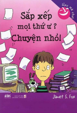 Sắp xếp mọi thứ ư? Chuyện nhỏ! – Học mà chơi – Đọc sách online ebook pdf