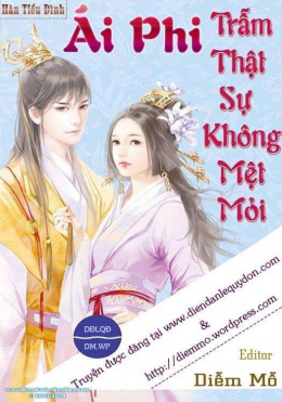 Ái Phi, Trẫm Thật Sự Không Mệt Mỏi – Đọc sách online ebook pdf