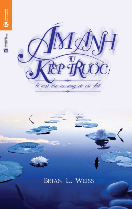 Ám Ảnh Từ Kiếp Trước: Bí Mật Của Sự Sống Và Cái Chết – Đọc sách online ebook pdf
