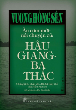 Ăn Cơm Mới, Nói Chuyện Cũ: Hậu Giang – Ba Thắc – Đọc sách online ebook pdf