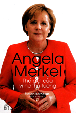 Angela Merkel – Thế Giới Của Vị Nữ Thủ Tướng – Đọc sách online ebook pdf