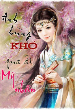 Anh Hùng Khó Qua Ải Mỹ Nhân – Đọc sách online ebook pdf