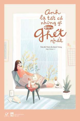 Anh Là Tất Cả Những Gì Em Ghét Nhất – Đọc sách online ebook pdf