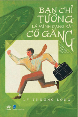 Bạn Chỉ Tưởng Là Mình Đang Rất Cố Gắng – Đọc sách online ebook pdf