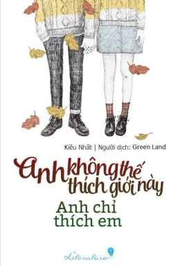 Anh Không Thích Thế Giới Này, Anh Chỉ Thích Em – Đọc sách online ebook pdf