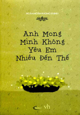 Anh Mong Mình Không Yêu Em Nhiều Đến Thế – Đọc sách online ebook pdf