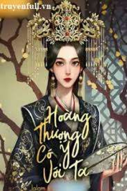 Hoàng Thượng Có Ý Với Ta – Đọc sách online ebook pdf