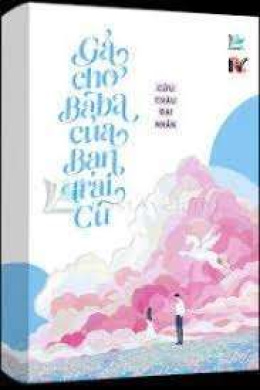 Gả Cho Baba Của Bạn Trai Cũ – Đọc sách online ebook pdf