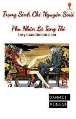 Trọng Sinh Nguyên Soái Phu Nhân Là Tang Thi – Đọc sách online ebook pdf