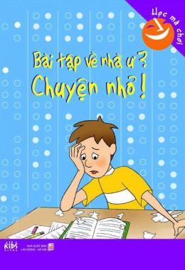 Bài tập về nhà ư? Chuyện nhỏ! – Học mà chơi – Đọc sách online ebook pdf