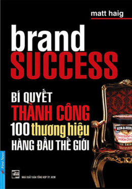 Bí Quyết Thành Công của 100 Thương Hiệu Hàng Đầu Thế Giới – Đọc sách online ebook pdf