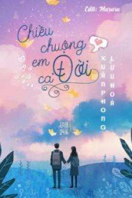 Chiều Chuộng Em Cả Đời – Đọc sách online ebook pdf