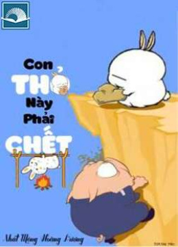 Con Tiện Thỏ Này Phải Chết – Đọc sách online ebook pdf