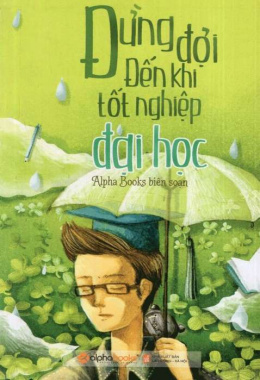 Đừng đợi đến khi tốt nghiệp đại học – Đọc sách online ebook pdf