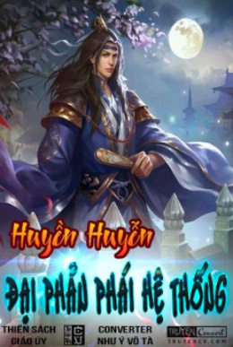 Huyền Huyễn Đại Phản Phái Hệ Thống – Đọc sách online ebook pdf