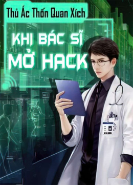 Khi Bác Sĩ Bật Hack – Đọc sách online ebook pdf