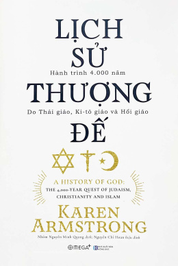 Lịch Sử Thượng Đế – Hành Trình 4.000 Năm Do Thái Giáo, Ki-Tô Giáo Và Hồi Giáo – Đọc sách online ebook pdf