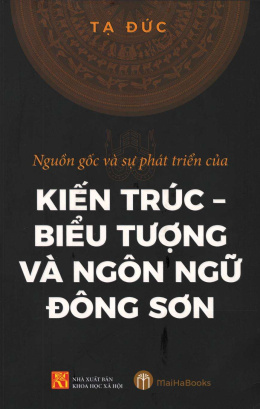 Nguồn Gốc Và Sự Phát Triển Của Kiến Trúc Biểu tượng và Ngôn ngữ Đông Sơn – Đọc sách online ebook pdf