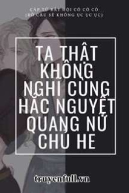 Ta Thật Không Nghĩ Cùng Hắc Nguyệt Quang Nữ Chủ HE – Đọc sách online ebook pdf