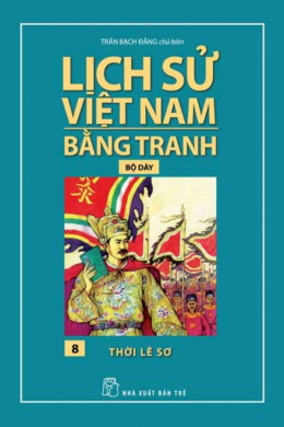 Thời Lê Sơ – Lịch Sử Việt Nam Bằng Tranh 8 – Đọc sách online ebook pdf