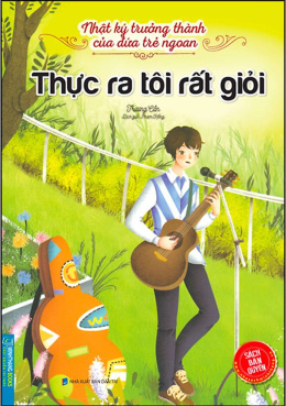 Thực Ra Tôi Rất Giỏi – Nhật ký trưởng thành của đứa trẻ ngoan – Đọc sách online ebook pdf