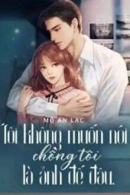 Tôi Không Muốn Nói Chồng Tôi Là Ảnh Đế Đâu – Đọc sách online ebook pdf