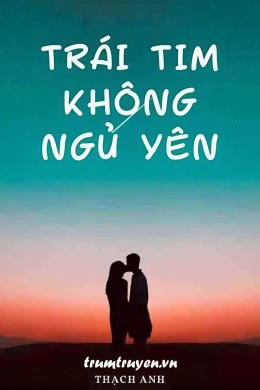 Trái Tim Không Ngủ Yên – Đọc sách online ebook pdf