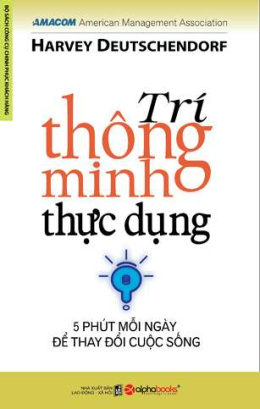 Trí Thông Minh Thực Dụng – 5 Phút Mỗi Ngày Để Thay Đổi Cuộc Sống – Đọc sách online ebook pdf