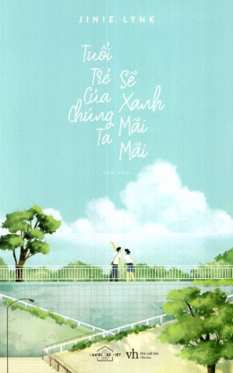 Tuổi Trẻ Của Chúng Ta Sẽ Xanh Mãi Mãi – Đọc sách online ebook pdf